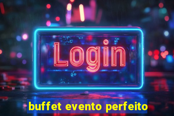 buffet evento perfeito